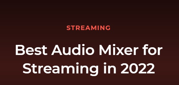 Top 8 mixer livestream tốt nhất 2022