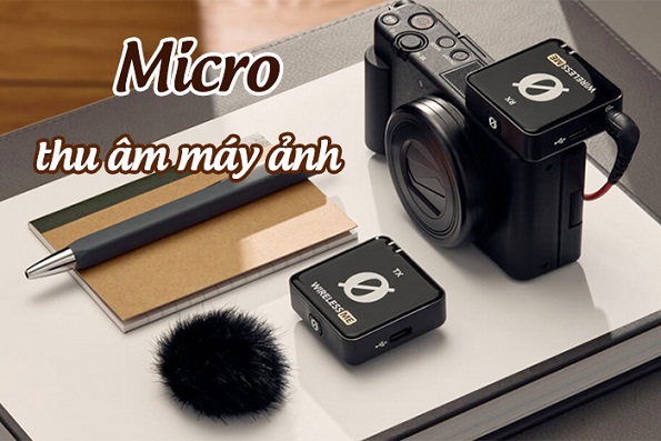Micro thu âm máy ảnh là gì? Top 6 micro thu âm máy ảnh tốt nhất hiện nay