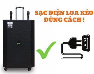 Sạc điện loa kéo đúng cách